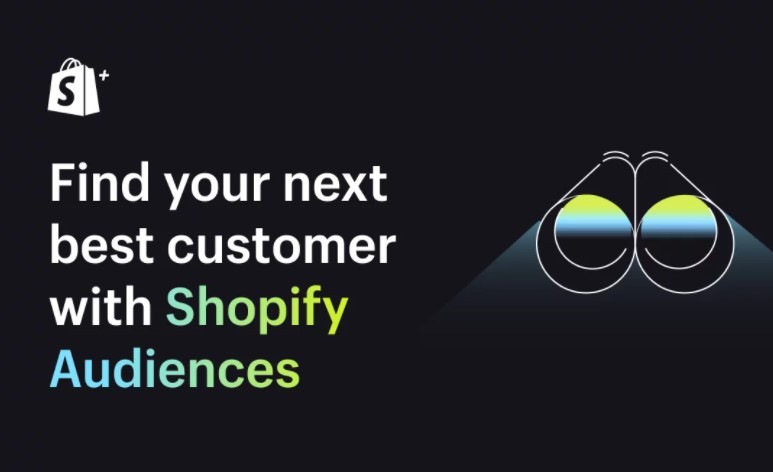 Shopify推出新?tīng)I(yíng)銷(xiāo)工具Audiences 助力商家優(yōu)化電商廣告